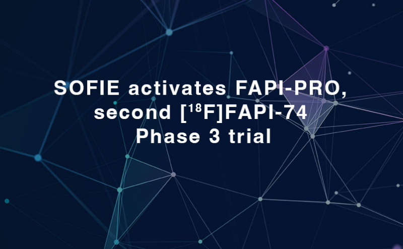 SOFIE activates FAPI-PRO, second [18F]FAPI-74 Phase 3 trial - SOFIE